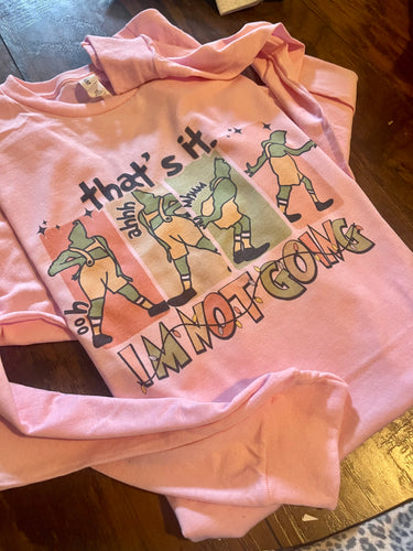 I'm Not Going Long Sleeve