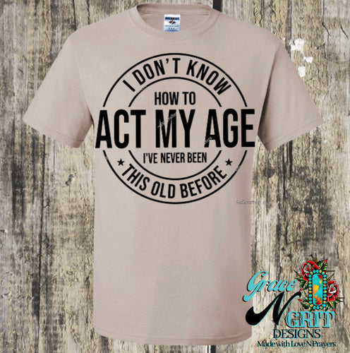 I don't know how to act my age