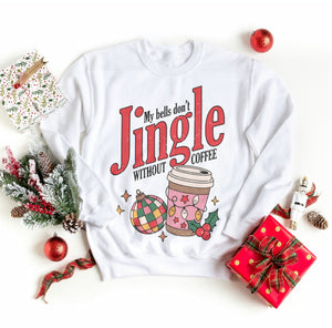 Bells Don't Jingle without Coffee Sweatshirt