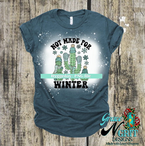 Not Made For the Winter Tee