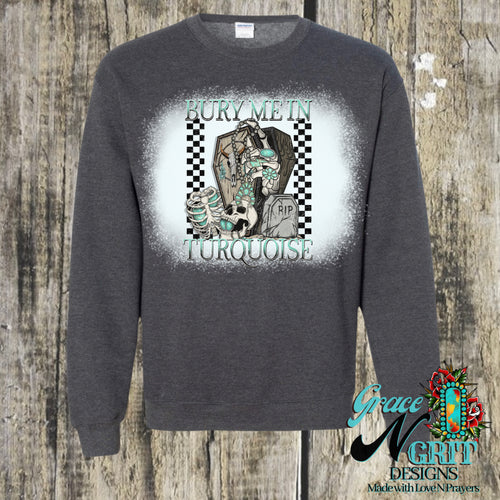 Bury Me in Turquoise Bleached Sweatshirt
