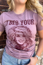 Load image into Gallery viewer, I Beg Your Tee