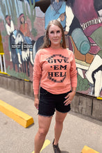 Load image into Gallery viewer, Give &#39;Em Hell Long Sleeve Tee