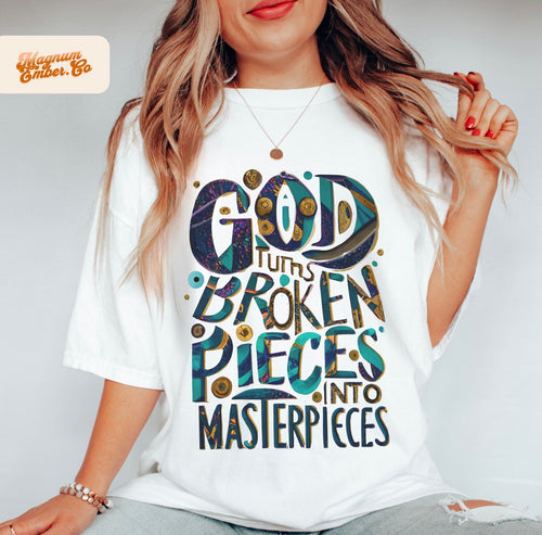 God Turns Broken Pieces into Masterpieces
