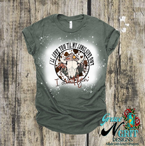 I'll Love You Until My Lungs Give Out Tee