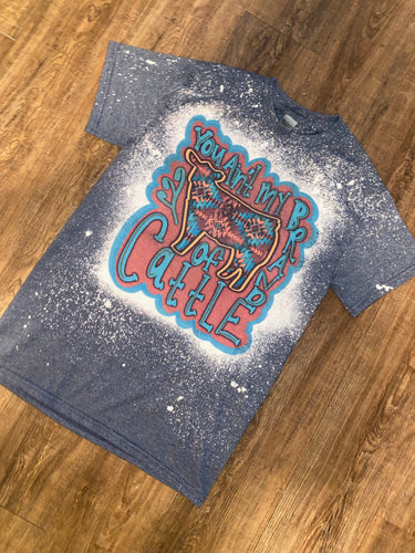 You ain't my brand of cattle Tee